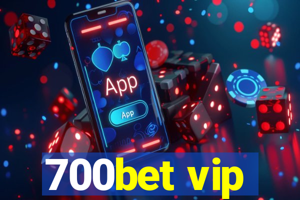 700bet vip